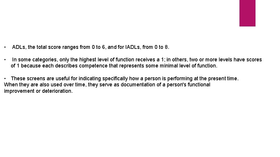  • ADLs, the total score ranges from 0 to 6, and for IADLs,