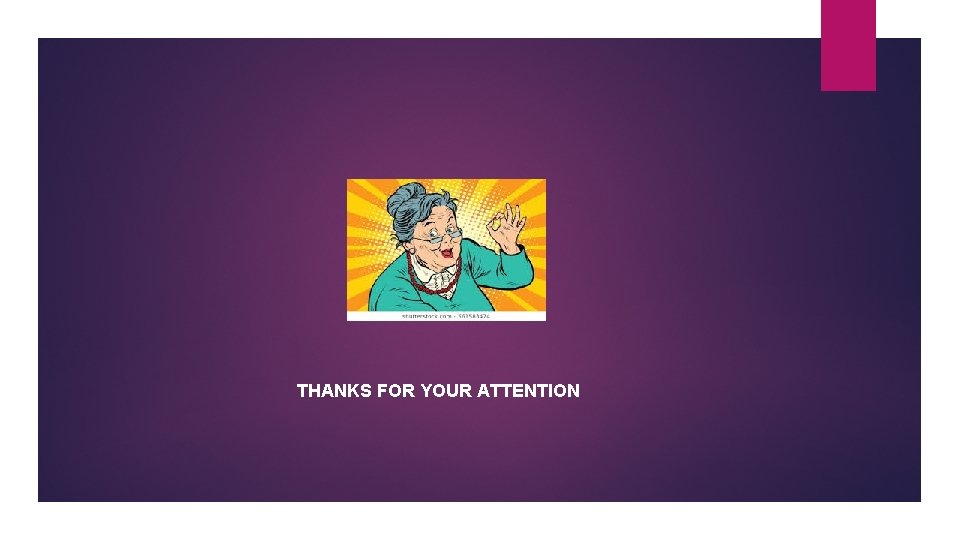 THANKS FOR YOUR ATTENTION 