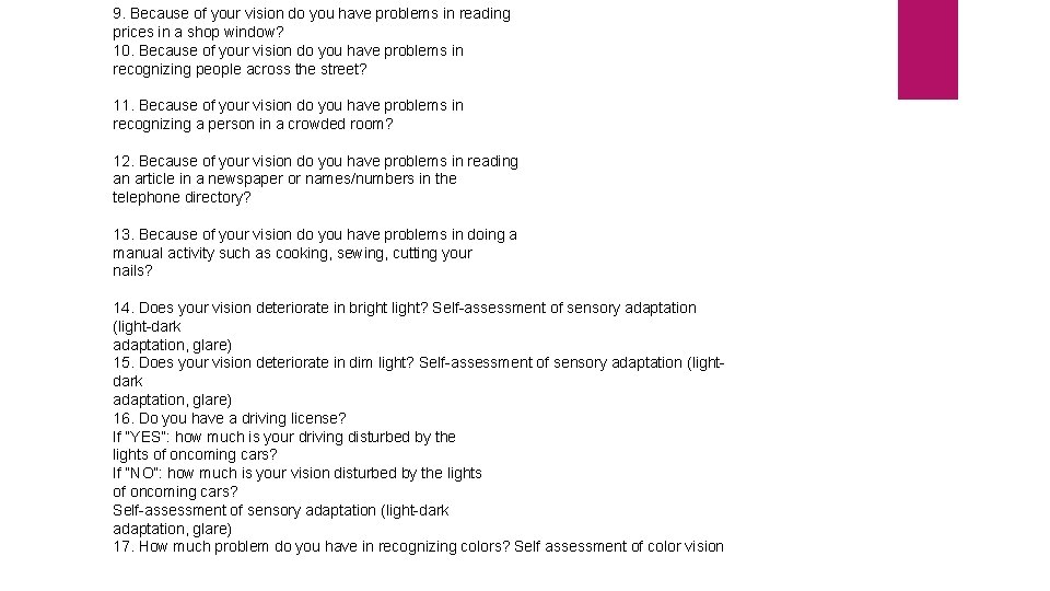 9. Because of your vision do you have problems in reading prices in a