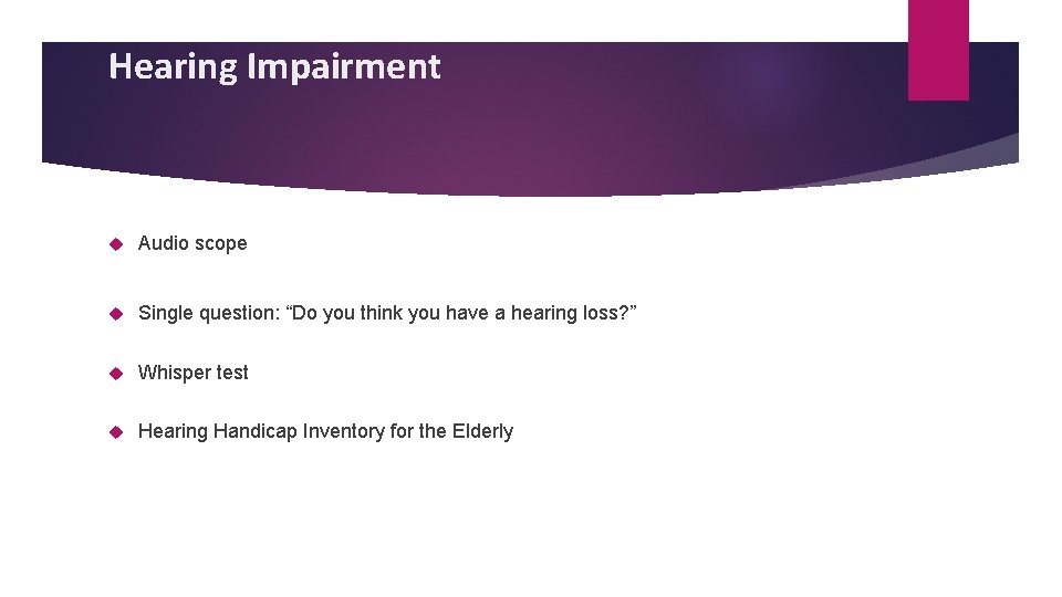 Hearing Impairment Audio scope Single question: “Do you think you have a hearing loss?
