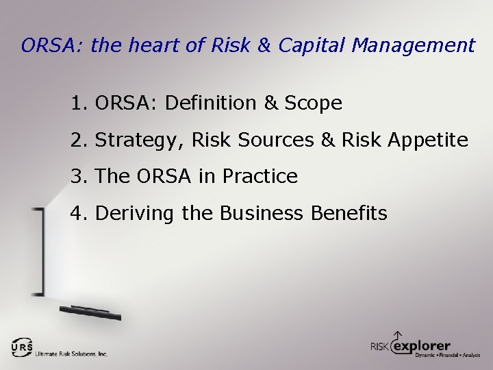 ORSA: the heart of Risk & Capital Management 1. ORSA: Definition & Scope 2.