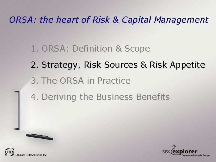 ORSA: the heart of Risk & Capital Management 1. ORSA: Definition & Scope 2.