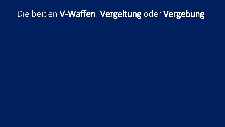 Die beiden V-Waffen: Vergeltung oder Vergebung 