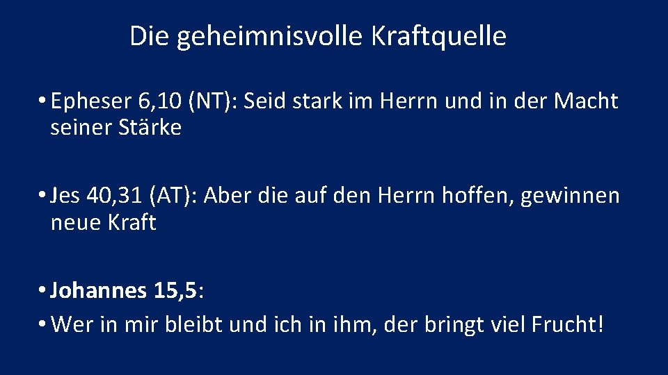 Die geheimnisvolle Kraftquelle • Epheser 6, 10 (NT): Seid stark im Herrn und in