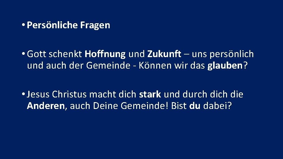  • Persönliche Fragen • Gott schenkt Hoffnung und Zukunft – uns persönlich und