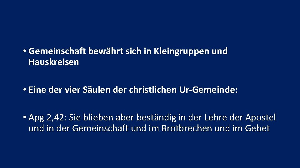  • Gemeinschaft bewährt sich in Kleingruppen und Hauskreisen • Eine der vier Säulen