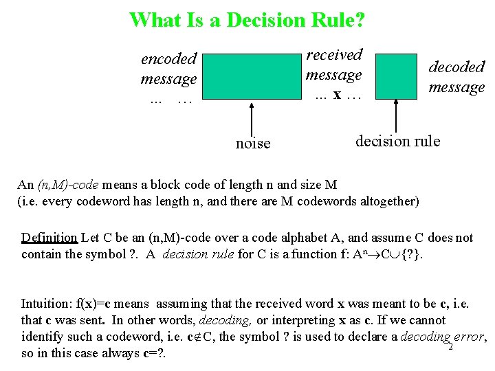 What Is a Decision Rule? Communications channel model encoded received message …x… message …