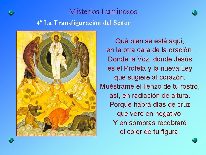 Misterios Luminosos 4º La Transfiguración del Señor Qué bien se está aquí, en la