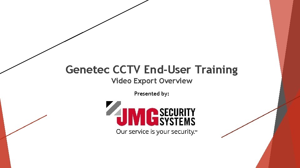 Genetec CCTV End-User Training Video Export Overview Presented by: 