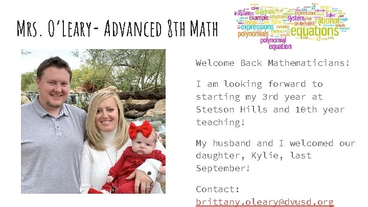 Mrs. O’Leary- Advanced 8 th Math Welcome Back Mathematicians! I am looking forward to