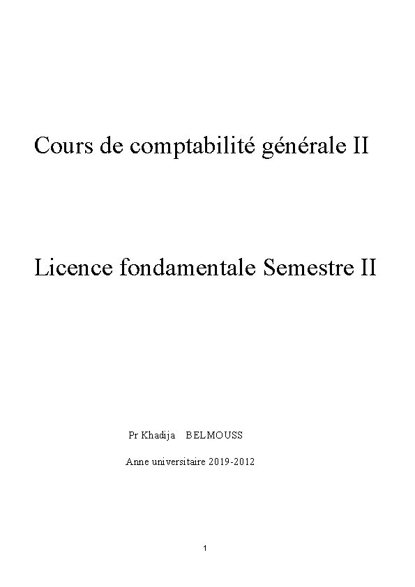 Cours de comptabilité générale II Licence fondamentale Semestre II Pr Khadija BELMOUSS Anne universitaire