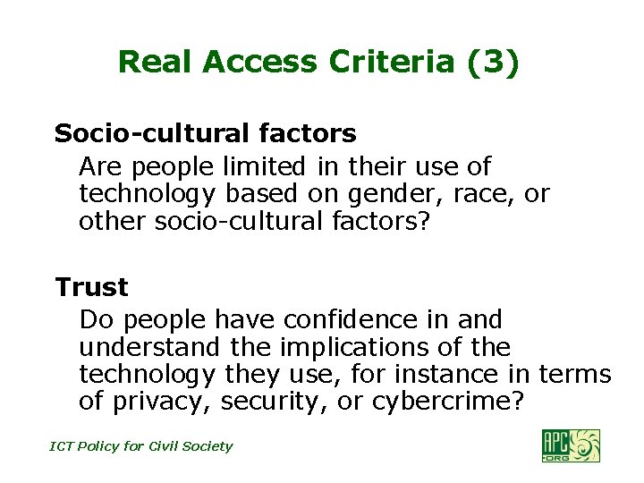 Real Access Criteria (3) Socio-cultural factors Are people limited in their use of technology