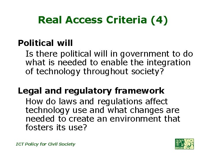 Real Access Criteria (4) Political will Is there political will in government to do