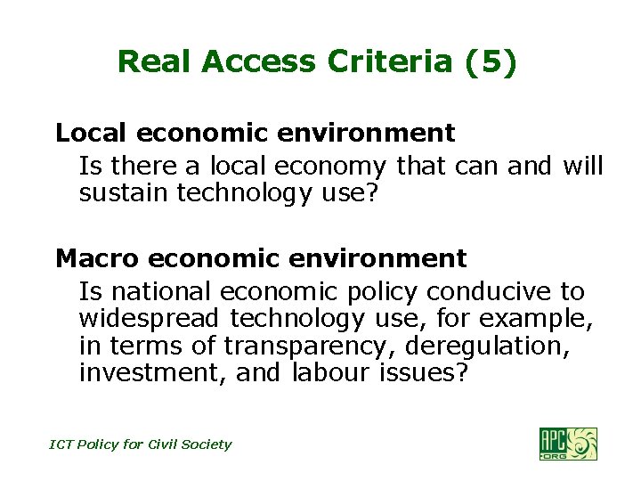 Real Access Criteria (5) Local economic environment Is there a local economy that can