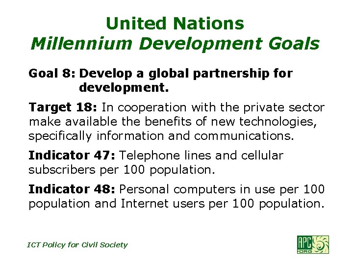 United Nations Millennium Development Goals Goal 8: Develop a global partnership for development. Target