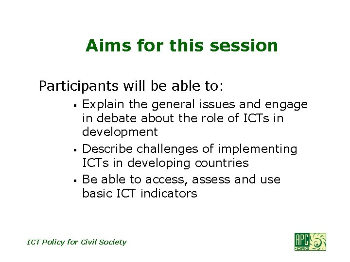 Aims for this session Participants will be able to: § § § Explain the