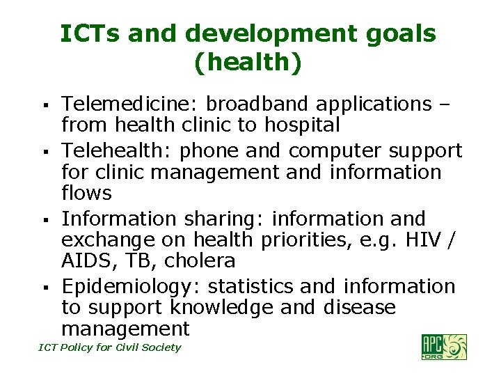 ICTs and development goals (health) § § Telemedicine: broadband applications – from health clinic