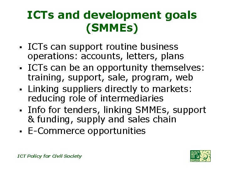 ICTs and development goals (SMMEs) § § § ICTs can support routine business operations: