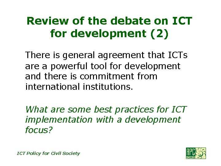 Review of the debate on ICT for development (2) There is general agreement that