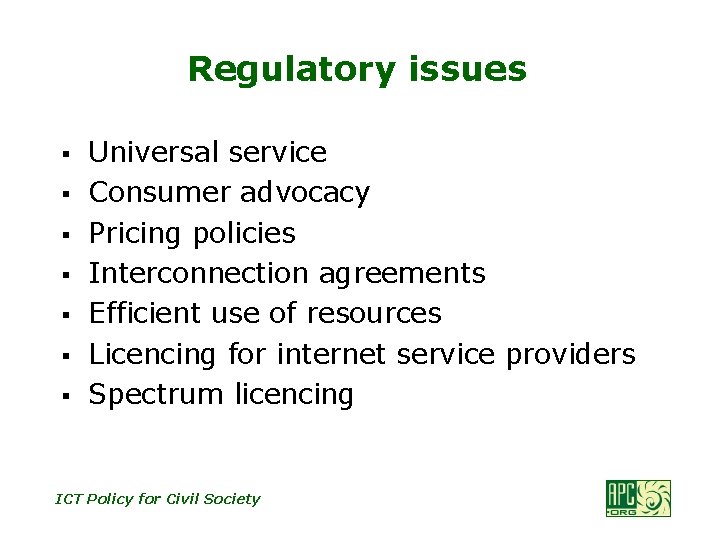 Regulatory issues § § § § Universal service Consumer advocacy Pricing policies Interconnection agreements