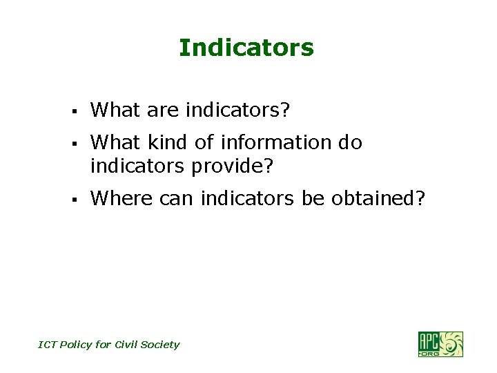 Indicators § What are indicators? § What kind of information do indicators provide? §