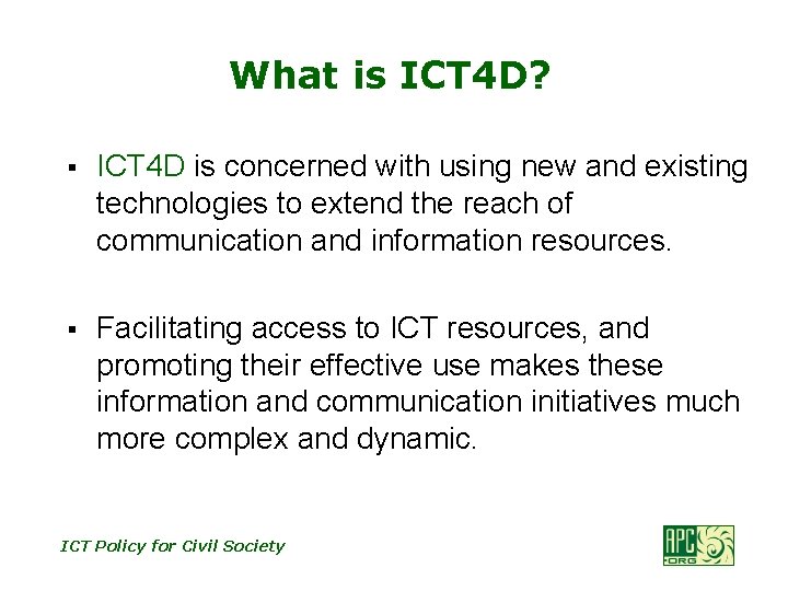 What is ICT 4 D? § ICT 4 D is concerned with using new