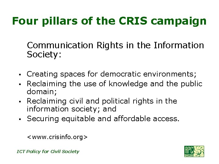 Four pillars of the CRIS campaign Communication Rights in the Information Society: § §