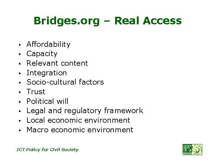 Bridges. org – Real Access § § § § § Affordability Capacity Relevant content
