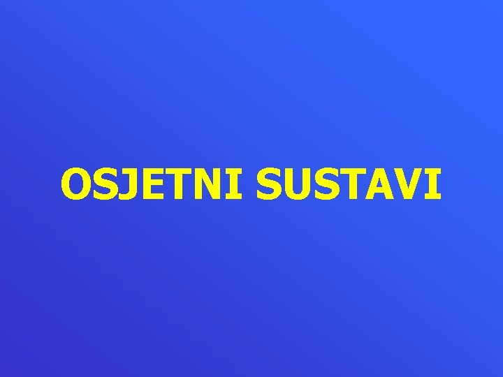 OSJETNI SUSTAVI 