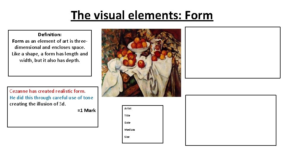 The visual elements: Form Definition: Form as an element of art is threedimensional and