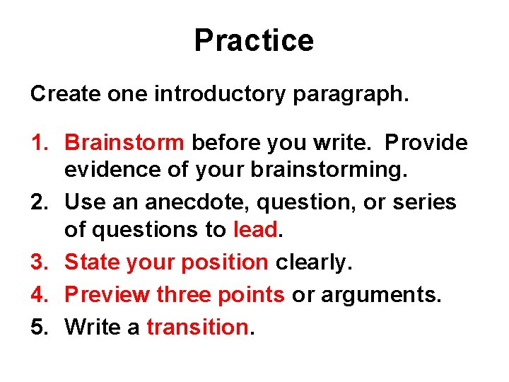 Practice Create one introductory paragraph. 1. Brainstorm before you write. Provide evidence of your