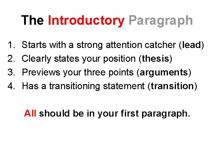 The Introductory Paragraph 1. 2. 3. 4. Starts with a strong attention catcher (lead)