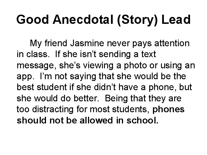 Good Anecdotal (Story) Lead My friend Jasmine never pays attention in class. If she