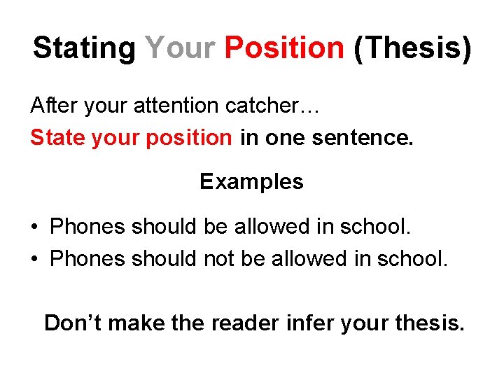 Stating Your Position (Thesis) After your attention catcher… State your position in one sentence.