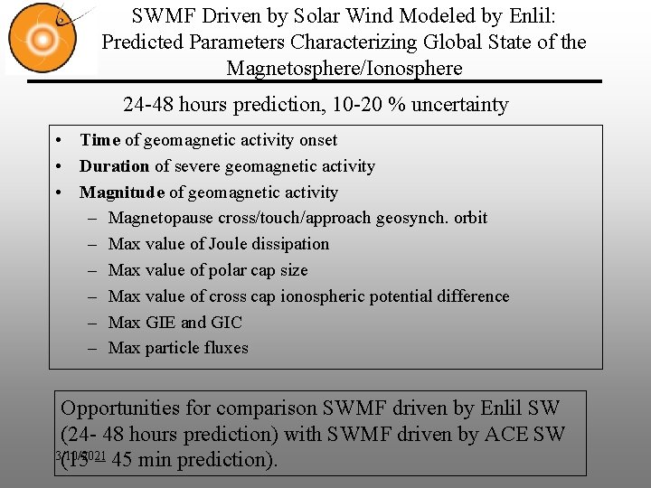SWMF Driven by Solar Wind Modeled by Enlil: Predicted Parameters Characterizing Global State of SWMF Driven by Solar Wind Modeled by Enlil: Predicted Parameters Characterizing Global State of