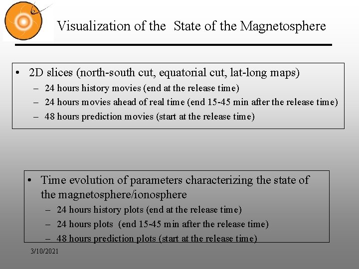 Visualization of the State of the Magnetosphere • 2 D slices (north-south cut, equatorial Visualization of the State of the Magnetosphere • 2 D slices (north-south cut, equatorial