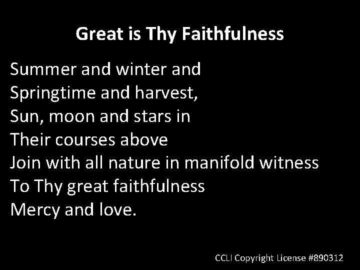 Great is Thy Faithfulness Summer and winter and Springtime and harvest, Sun, moon and