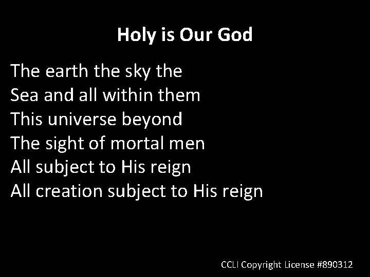 Holy is Our God The earth the sky the Sea and all within them