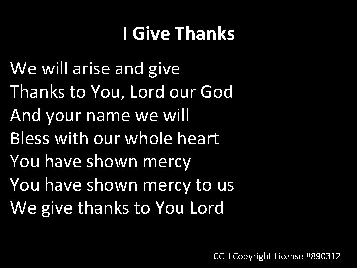 I Give Thanks We will arise and give Thanks to You, Lord our God