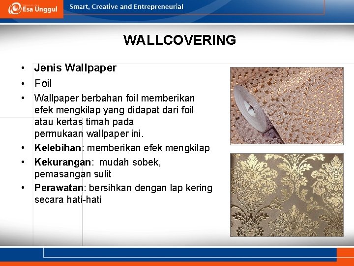 WALLCOVERING • Jenis Wallpaper • Foil • Wallpaper berbahan foil memberikan efek mengkilap yang