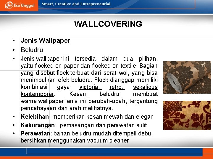 WALLCOVERING • Jenis Wallpaper • Beludru • Jenis wallpaper ini tersedia dalam dua pilihan,