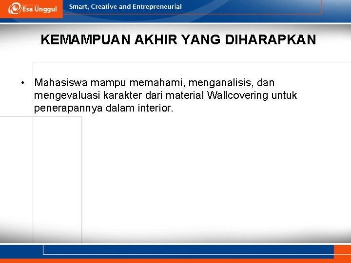 KEMAMPUAN AKHIR YANG DIHARAPKAN • Mahasiswa mampu memahami, menganalisis, dan mengevaluasi karakter dari material