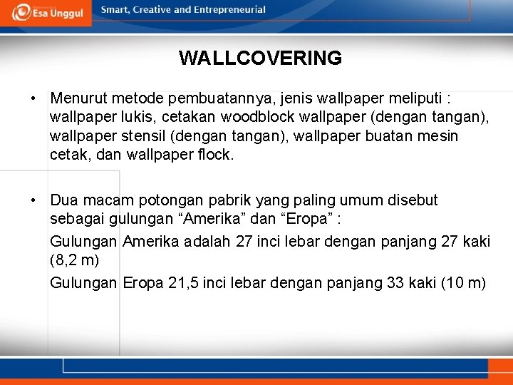 WALLCOVERING • Menurut metode pembuatannya, jenis wallpaper meliputi : wallpaper lukis, cetakan woodblock wallpaper