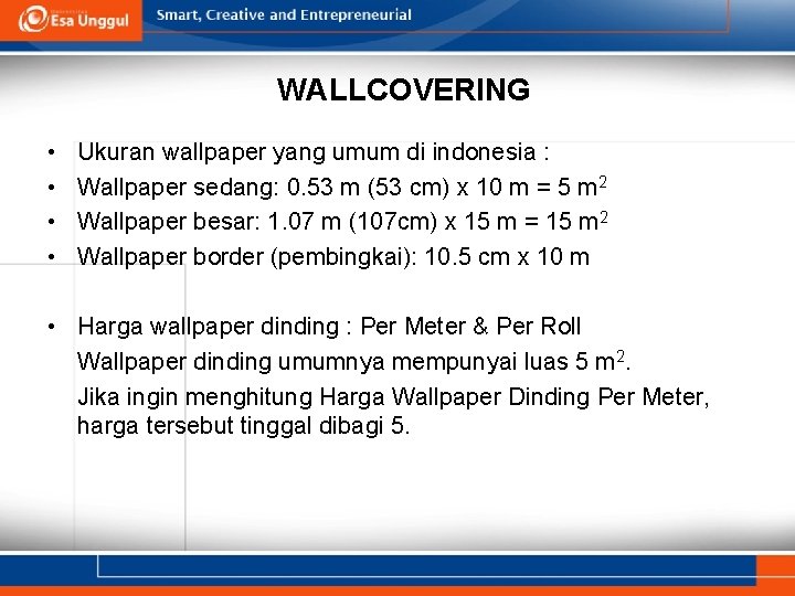 WALLCOVERING • • Ukuran wallpaper yang umum di indonesia : Wallpaper sedang: 0. 53