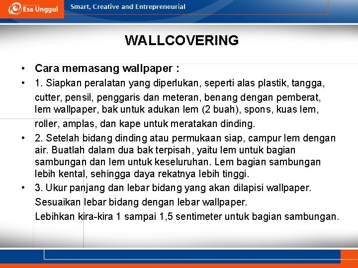 WALLCOVERING • Cara memasang wallpaper : • 1. Siapkan peralatan yang diperlukan, seperti alas