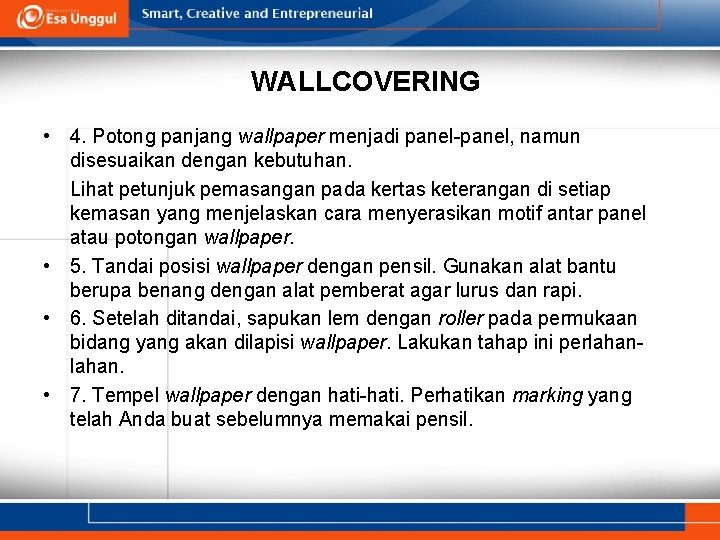 WALLCOVERING • 4. Potong panjang wallpaper menjadi panel-panel, namun disesuaikan dengan kebutuhan. Lihat petunjuk