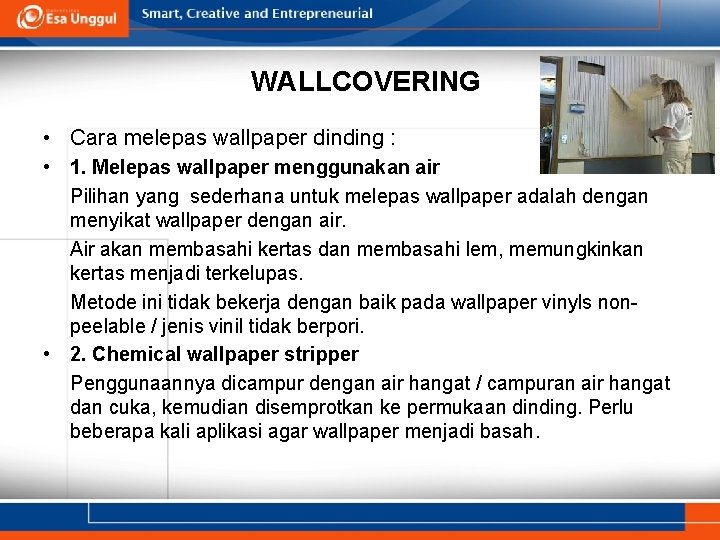 WALLCOVERING • Cara melepas wallpaper dinding : • 1. Melepas wallpaper menggunakan air Pilihan