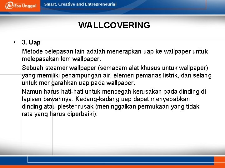 WALLCOVERING • 3. Uap Metode pelepasan lain adalah menerapkan uap ke wallpaper untuk melepasakan