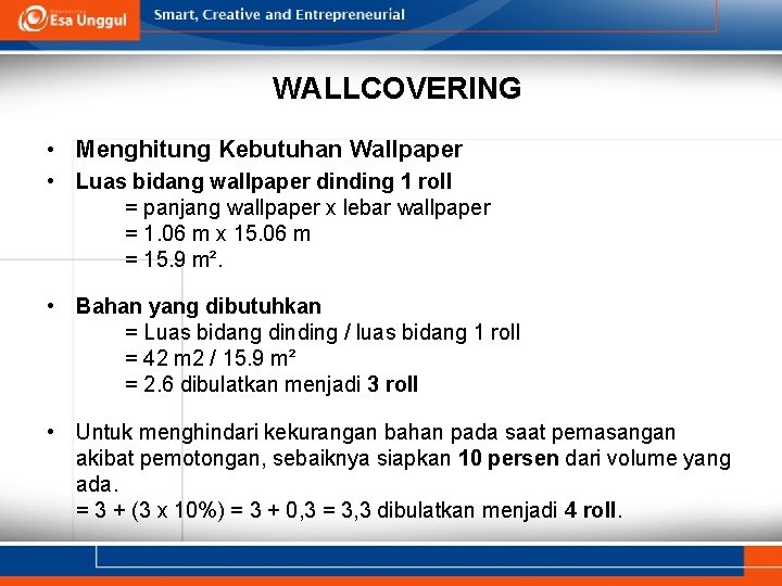 WALLCOVERING • Menghitung Kebutuhan Wallpaper • Luas bidang wallpaper dinding 1 roll = panjang