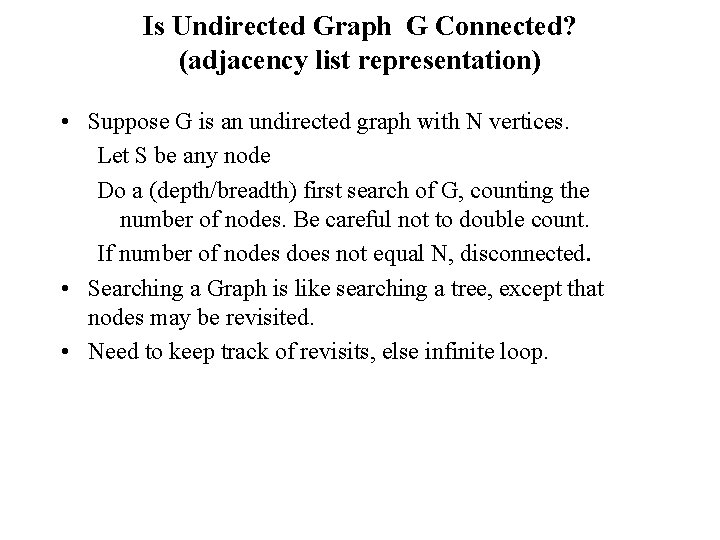 Is Undirected Graph G Connected? (adjacency list representation) • Suppose G is an undirected